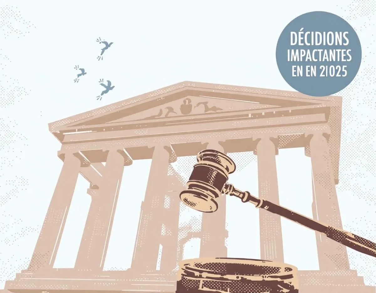 Jurisprudence Récente : Décisions Impactantes en 2025